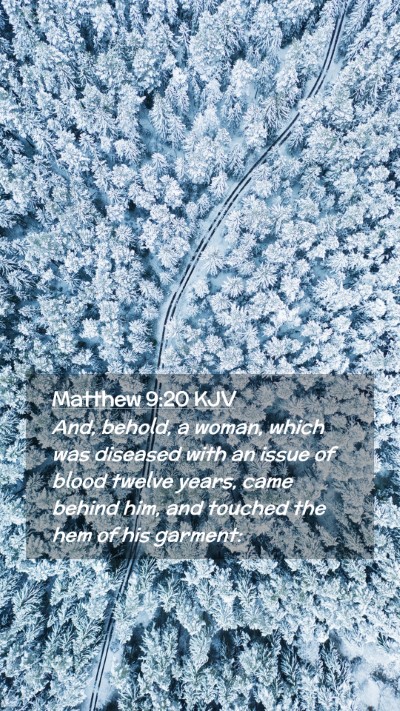 Picture 02 - Matthew 9:20 KJV Mobile Phone Wallpaper - And, behold, a woman, which was diseased with an - Mobile Bible Verse Wallpaper