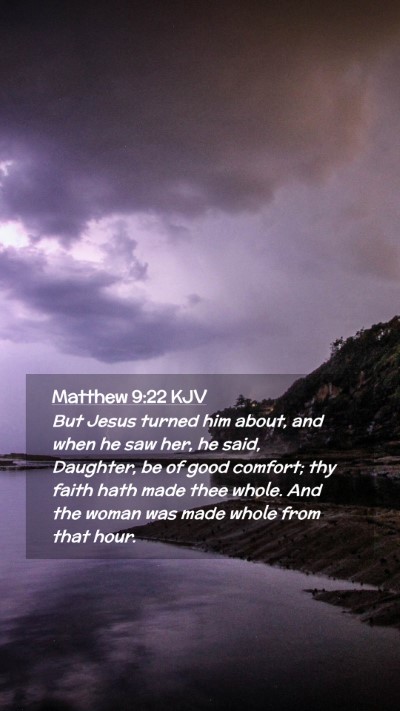Picture 02 - Matthew 9:22 KJV Mobile Phone Wallpaper - But Jesus turned him about, and when he saw her, - Mobile Bible Verse Wallpaper