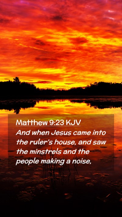 Picture 02 - Matthew 9:23 KJV Mobile Phone Wallpaper - And when Jesus came into the ruler's house, and - Mobile Bible Verse Wallpaper