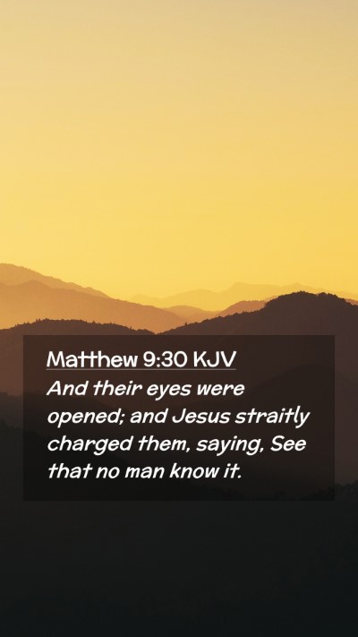 Picture 02 - Matthew 9:30 KJV Mobile Phone Wallpaper - And their eyes were opened; and Jesus straitly - Mobile Bible Verse Wallpaper