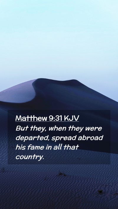 Picture 02 - Matthew 9:31 KJV Mobile Phone Wallpaper - But they, when they were departed, spread abroad - Mobile Bible Verse Wallpaper