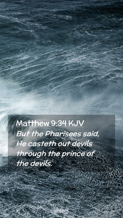 Picture 02 - Matthew 9:34 KJV Mobile Phone Wallpaper - But the Pharisees said, He casteth out devils - Mobile Bible Verse Wallpaper