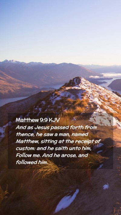 Picture 02 - Matthew 9:9 KJV Mobile Phone Wallpaper - And as Jesus passed forth from thence, he saw a - Mobile Bible Verse Wallpaper