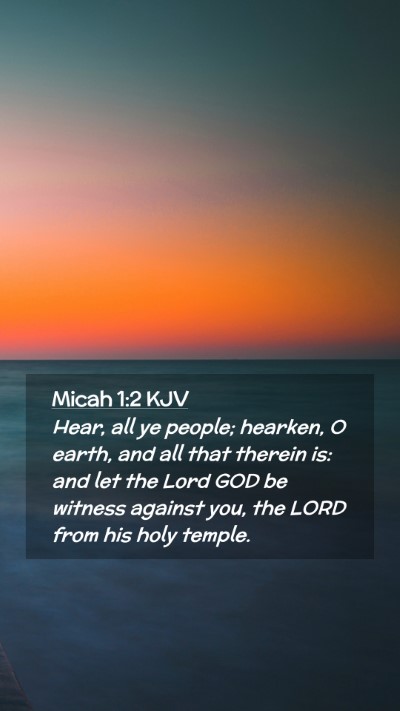Picture 02 - Micah 1:2 KJV Mobile Phone Wallpaper - Hear, all ye people; hearken, O earth, and all - Mobile Bible Verse Wallpaper