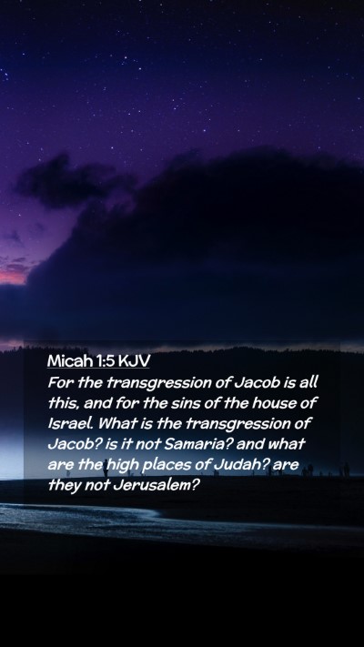 Picture 02 - Micah 1:5 KJV Mobile Phone Wallpaper - For the transgression of Jacob is all this, and - Mobile Bible Verse Wallpaper