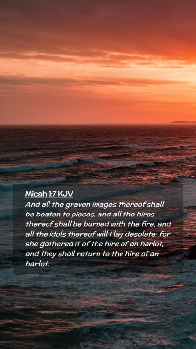 Picture 02 - Micah 1:7 KJV Mobile Phone Wallpaper - And all the graven images thereof shall be beaten - Mobile Bible Verse Wallpaper