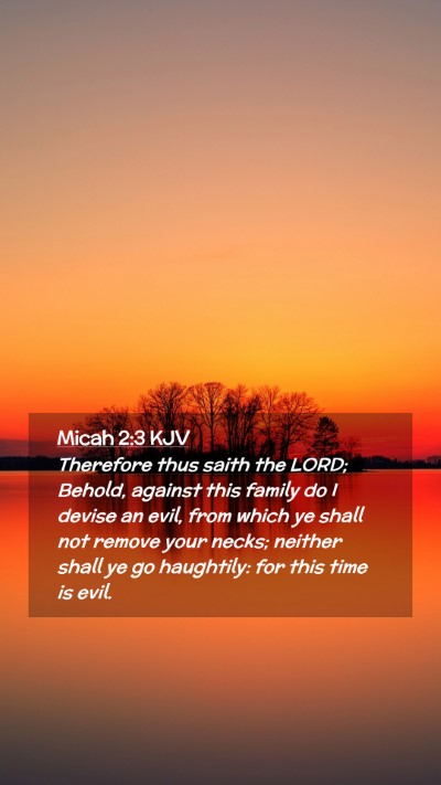 Picture 02 - Micah 2:3 KJV Mobile Phone Wallpaper - Therefore thus saith the LORD; Behold, against - Mobile Bible Verse Wallpaper