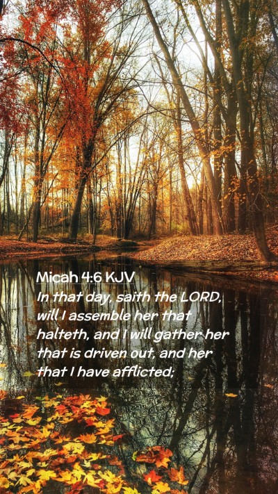 Picture 02 - Micah 4:6 KJV Mobile Phone Wallpaper - In that day, saith the LORD, will I assemble her - Mobile Bible Verse Wallpaper