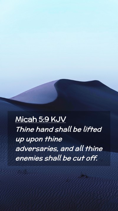 Picture 02 - Micah 5:9 KJV Mobile Phone Wallpaper - Thine hand shall be lifted up upon thine - Mobile Bible Verse Wallpaper