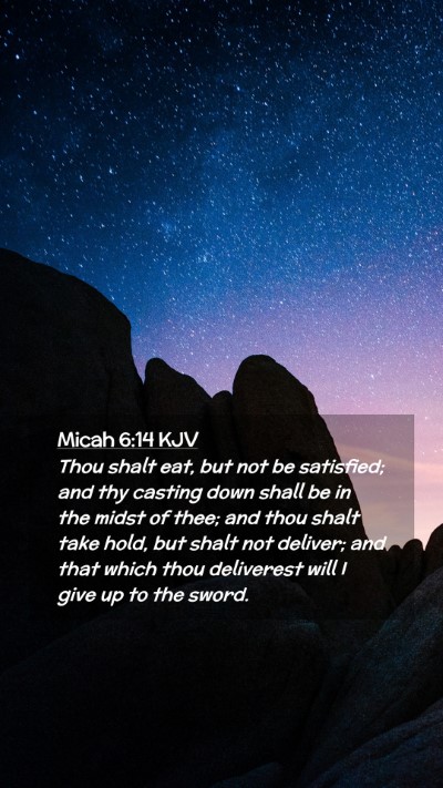 Picture 02 - Micah 6:14 KJV Mobile Phone Wallpaper - Thou shalt eat, but not be satisfied; and thy - Mobile Bible Verse Wallpaper