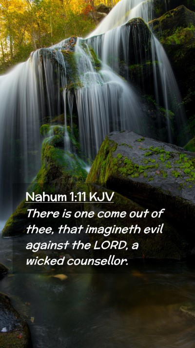 Picture 02 - Nahum 1:11 KJV Mobile Phone Wallpaper - There is one come out of thee, that imagineth - Mobile Bible Verse Wallpaper