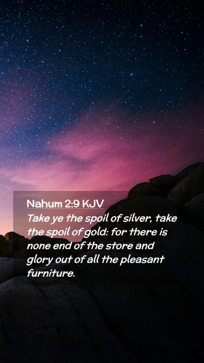 Picture 02 - Nahum 2:9 KJV Mobile Phone Wallpaper - Take ye the spoil of silver, take the spoil of - Mobile Bible Verse Wallpaper