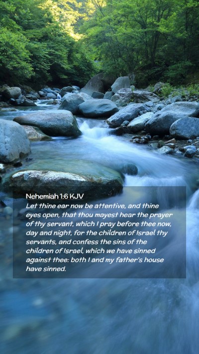 Picture 02 - Nehemiah 1:6 KJV Mobile Phone Wallpaper - Let thine ear now be attentive, and thine eyes - Mobile Bible Verse Wallpaper