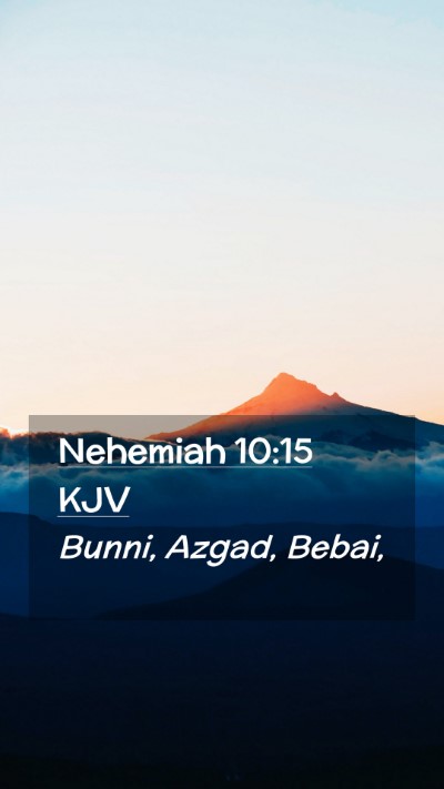 Picture 02 - Nehemiah 10:15 KJV Mobile Phone Wallpaper - Bunni, Azgad, - Mobile Bible Verse Wallpaper