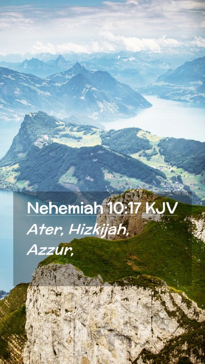 Picture 02 - Nehemiah 10:17 KJV Mobile Phone Wallpaper - Ater, Hizkijah, - Mobile Bible Verse Wallpaper
