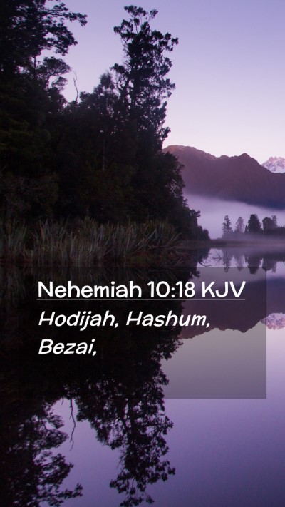 Picture 02 - Nehemiah 10:18 KJV Mobile Phone Wallpaper - Hodijah, Hashum, - Mobile Bible Verse Wallpaper