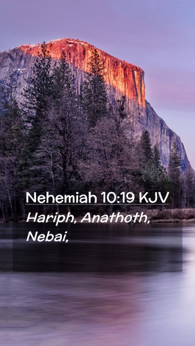 Picture 02 - Nehemiah 10:19 KJV Mobile Phone Wallpaper - Hariph, Anathoth, - Mobile Bible Verse Wallpaper