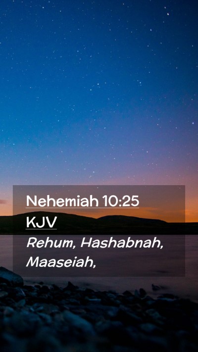 Picture 02 - Nehemiah 10:25 KJV Mobile Phone Wallpaper - Rehum, Hashabnah, - Mobile Bible Verse Wallpaper