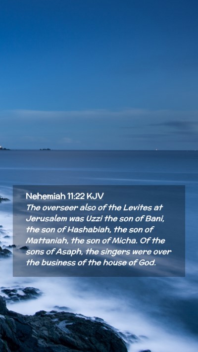 Picture 02 - Nehemiah 11:22 KJV Mobile Phone Wallpaper - The overseer also of the Levites at Jerusalem was - Mobile Bible Verse Wallpaper