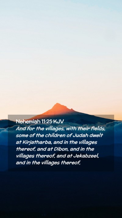 Picture 02 - Nehemiah 11:25 KJV Mobile Phone Wallpaper - And for the villages, with their fields, some of - Mobile Bible Verse Wallpaper