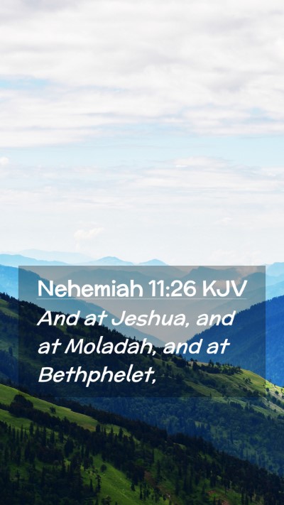 Picture 02 - Nehemiah 11:26 KJV Mobile Phone Wallpaper - And at Jeshua, and at Moladah, and at - Mobile Bible Verse Wallpaper