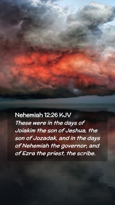 Picture 02 - Nehemiah 12:26 KJV Mobile Phone Wallpaper - These were in the days of Joiakim the son of - Mobile Bible Verse Wallpaper
