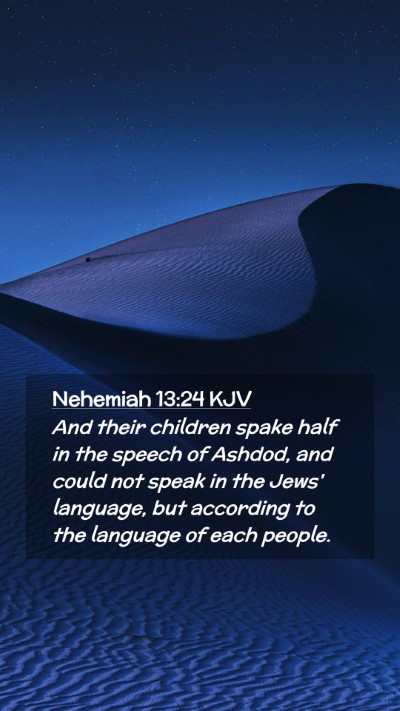 Picture 02 - Nehemiah 13:24 KJV Mobile Phone Wallpaper - And their children spake half in the speech of - Mobile Bible Verse Wallpaper