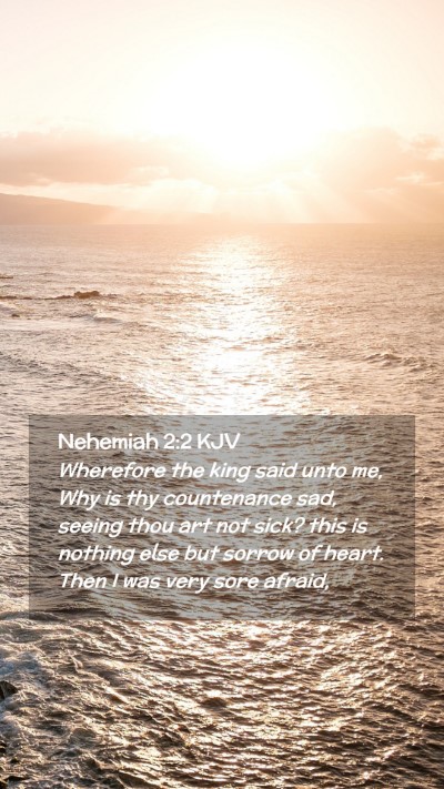 Picture 02 - Nehemiah 2:2 KJV Mobile Phone Wallpaper - Wherefore the king said unto me, Why is thy - Mobile Bible Verse Wallpaper