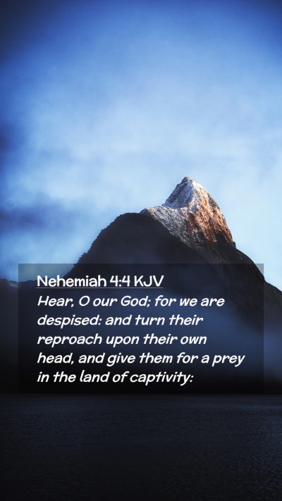 Picture 02 - Nehemiah 4:4 KJV Mobile Phone Wallpaper - Hear, O our God; for we are despised: and turn - Mobile Bible Verse Wallpaper