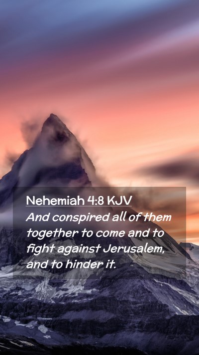 Picture 02 - Nehemiah 4:8 KJV Mobile Phone Wallpaper - And conspired all of them together to come and to - Mobile Bible Verse Wallpaper