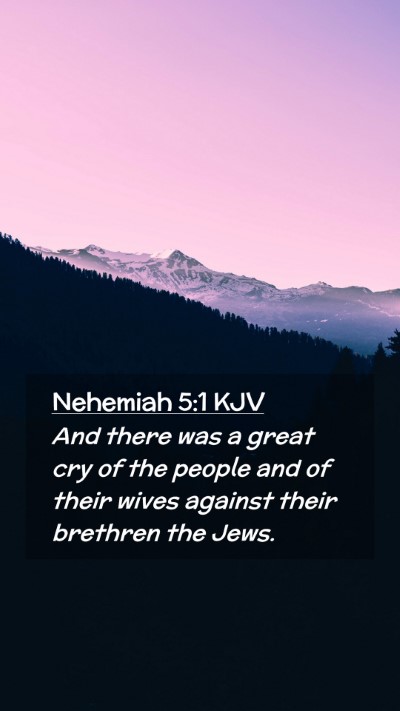 Picture 02 - Nehemiah 5:1 KJV Mobile Phone Wallpaper - And there was a great cry of the people and of - Mobile Bible Verse Wallpaper