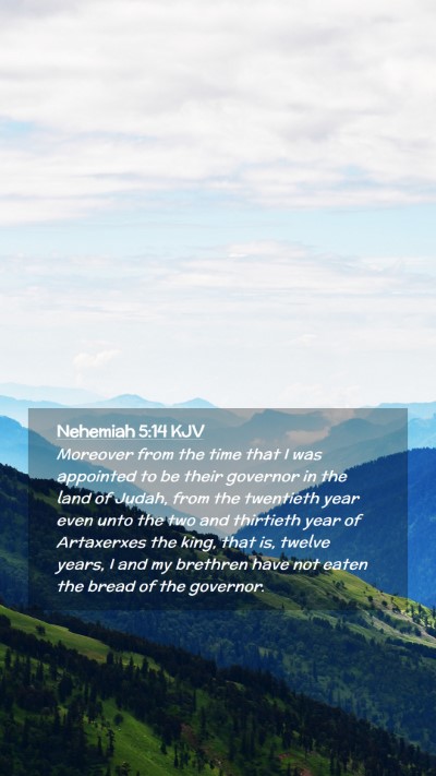 Picture 02 - Nehemiah 5:14 KJV Mobile Phone Wallpaper - Moreover from the time that I was appointed to be - Mobile Bible Verse Wallpaper