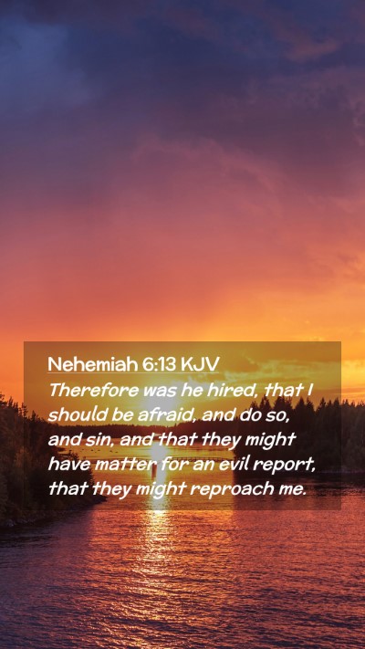 Picture 02 - Nehemiah 6:13 KJV Mobile Phone Wallpaper - Therefore was he hired, that I should be afraid, - Mobile Bible Verse Wallpaper