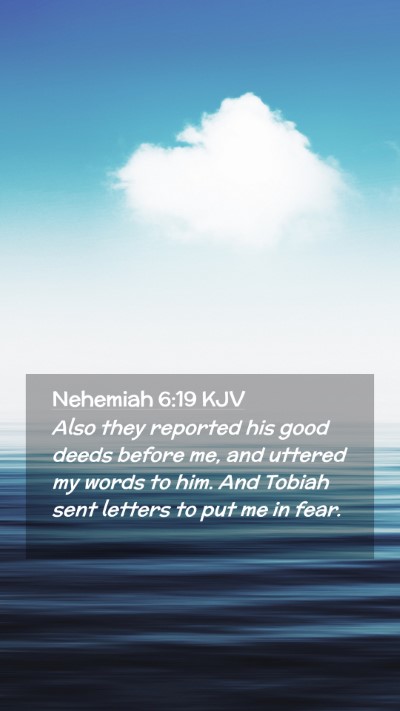 Picture 02 - Nehemiah 6:19 KJV Mobile Phone Wallpaper - Also they reported his good deeds before me, and - Mobile Bible Verse Wallpaper