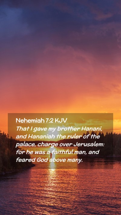 Picture 02 - Nehemiah 7:2 KJV Mobile Phone Wallpaper - That I gave my brother Hanani, and Hananiah the - Mobile Bible Verse Wallpaper