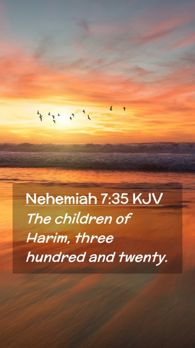 Picture 02 - Nehemiah 7:35 KJV Mobile Phone Wallpaper - The children of Harim, three hundred and - Mobile Bible Verse Wallpaper