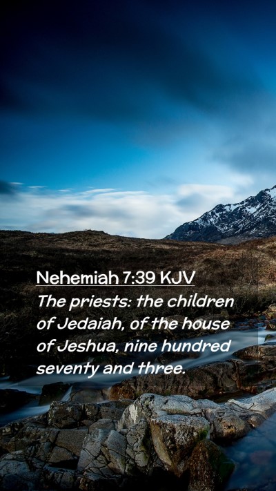 Picture 02 - Nehemiah 7:39 KJV Mobile Phone Wallpaper - The priests: the children of Jedaiah, of the - Mobile Bible Verse Wallpaper