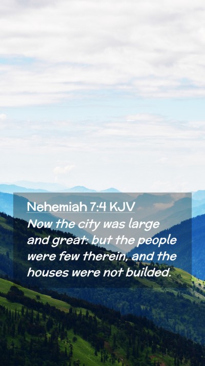 Picture 02 - Nehemiah 7:4 KJV Mobile Phone Wallpaper - Now the city was large and great: but the people - Mobile Bible Verse Wallpaper