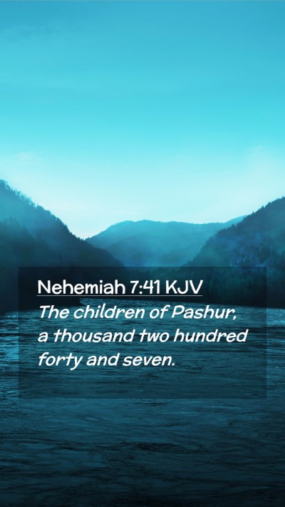 Picture 02 - Nehemiah 7:41 KJV Mobile Phone Wallpaper - The children of Pashur, a thousand two hundred - Mobile Bible Verse Wallpaper