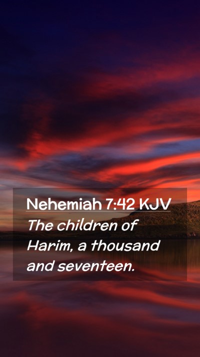 Picture 02 - Nehemiah 7:42 KJV Mobile Phone Wallpaper - The children of Harim, a thousand and - Mobile Bible Verse Wallpaper
