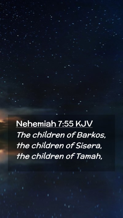 Picture 02 - Nehemiah 7:55 KJV Mobile Phone Wallpaper - The children of Barkos, the children of Sisera, - Mobile Bible Verse Wallpaper