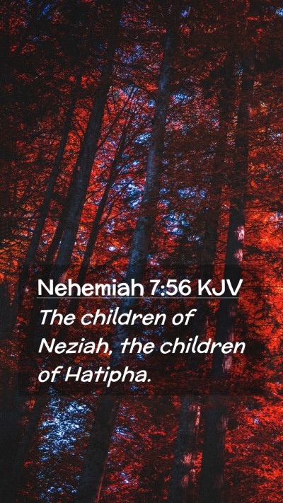 Picture 02 - Nehemiah 7:56 KJV Mobile Phone Wallpaper - The children of Neziah, the children of - Mobile Bible Verse Wallpaper