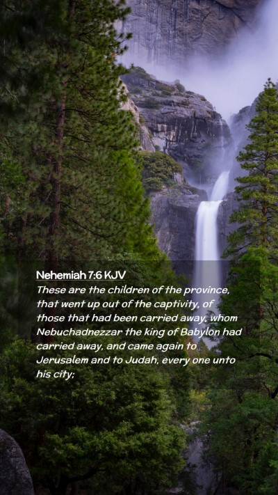 Picture 02 - Nehemiah 7:6 KJV Mobile Phone Wallpaper - These are the children of the province, that went - Mobile Bible Verse Wallpaper