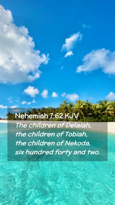 Picture 02 - Nehemiah 7:62 KJV Mobile Phone Wallpaper - The children of Delaiah, the children of Tobiah, - Mobile Bible Verse Wallpaper
