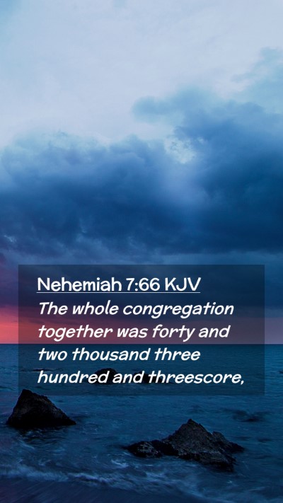 Picture 02 - Nehemiah 7:66 KJV Mobile Phone Wallpaper - The whole congregation together was forty and two - Mobile Bible Verse Wallpaper