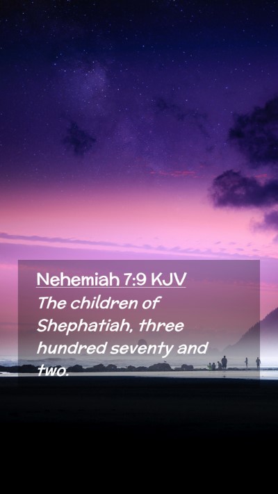 Picture 02 - Nehemiah 7:9 KJV Mobile Phone Wallpaper - The children of Shephatiah, three hundred seventy - Mobile Bible Verse Wallpaper
