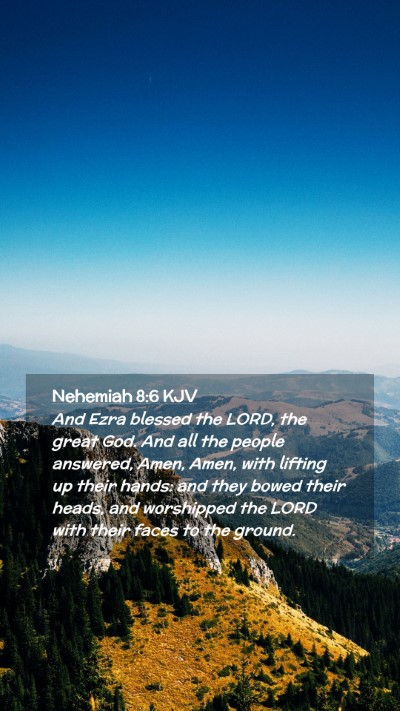 Picture 02 - Nehemiah 8:6 KJV Mobile Phone Wallpaper - And Ezra blessed the LORD, the great God. And all - Mobile Bible Verse Wallpaper