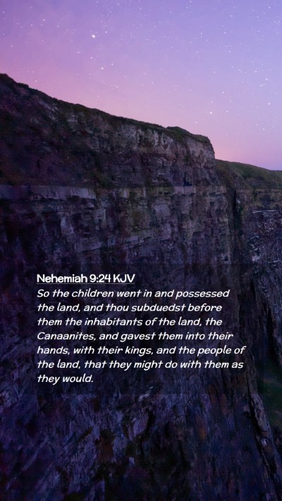 Picture 02 - Nehemiah 9:24 KJV Mobile Phone Wallpaper - So the children went in and possessed the land, - Mobile Bible Verse Wallpaper