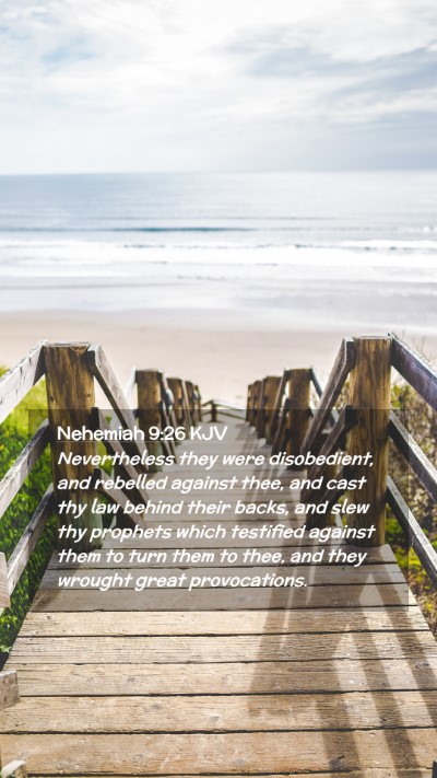 Picture 02 - Nehemiah 9:26 KJV Mobile Phone Wallpaper - Nevertheless they were disobedient, and rebelled - Mobile Bible Verse Wallpaper