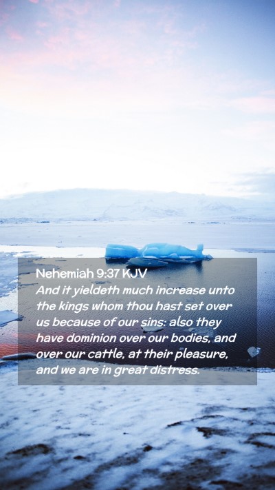 Picture 02 - Nehemiah 9:37 KJV Mobile Phone Wallpaper - And it yieldeth much increase unto the kings whom - Mobile Bible Verse Wallpaper